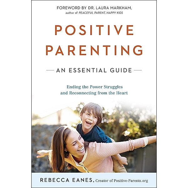 Positive Parenting / The Positive Parent Series, Rebecca Eanes