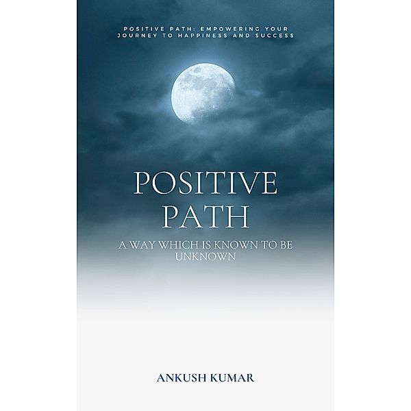 Positive Path, Ankush Kumar