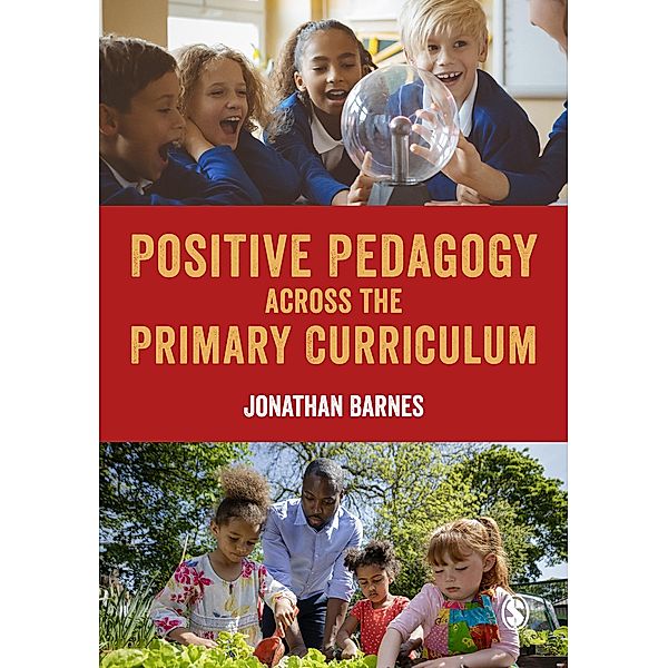 Positive Pedagogy across the Primary Curriculum, Jonathan Barnes