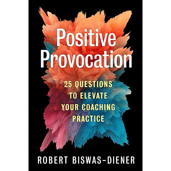 Positive Provocation, Robert Biswas-Diener