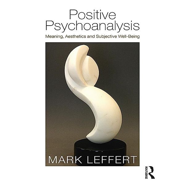 Positive Psychoanalysis, Mark Leffert