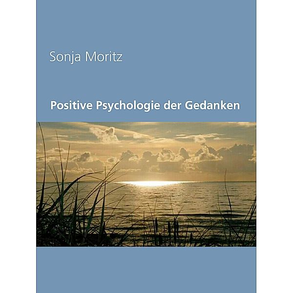 Positive Psychologie der Gedanken, Sonja Moritz