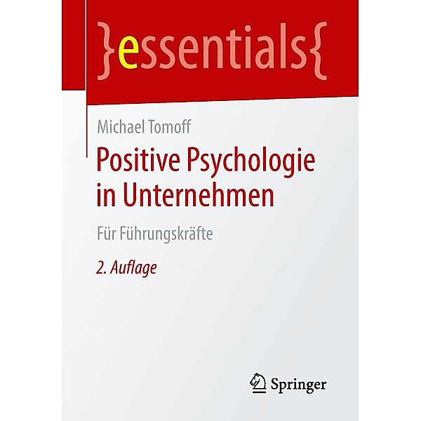 Positive Psychologie in Unternehmen / essentials, Michael Tomoff