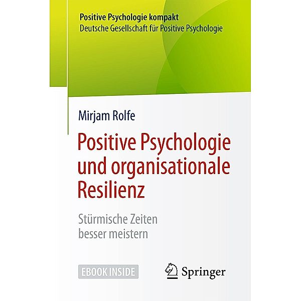 Positive Psychologie und organisationale Resilienz / Positive Psychologie kompakt, Mirjam Rolfe