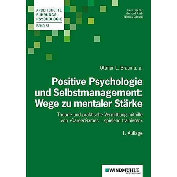 Positive Psychologie und Selbstmanagement: Wege zu mentaler Stärke, Ottmar L. Braun, Natalie Gouasé, Sandra Mihailovic, Theresa Pfleghar, Dr. Martin Sauerland