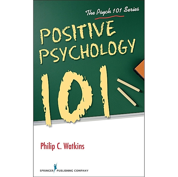 Positive Psychology 101, Philip C. Watkins
