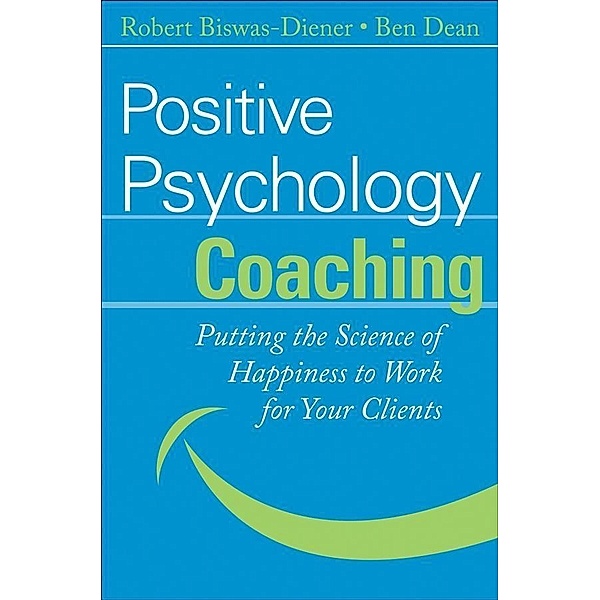 Positive Psychology Coaching, Robert Biswas-Diener, Ben Dean