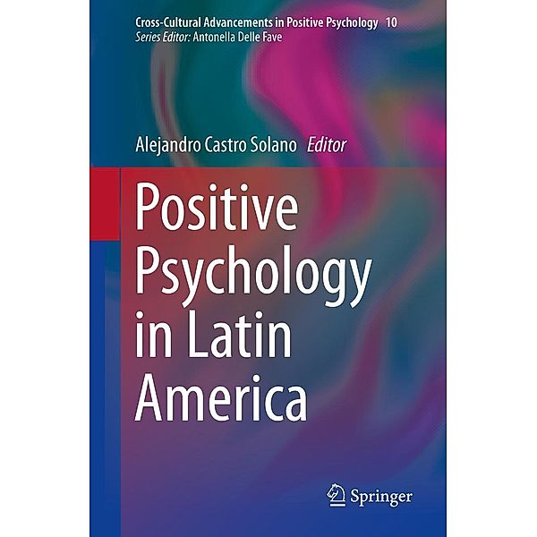 Positive Psychology in Latin America / Cross-Cultural Advancements in Positive Psychology Bd.10