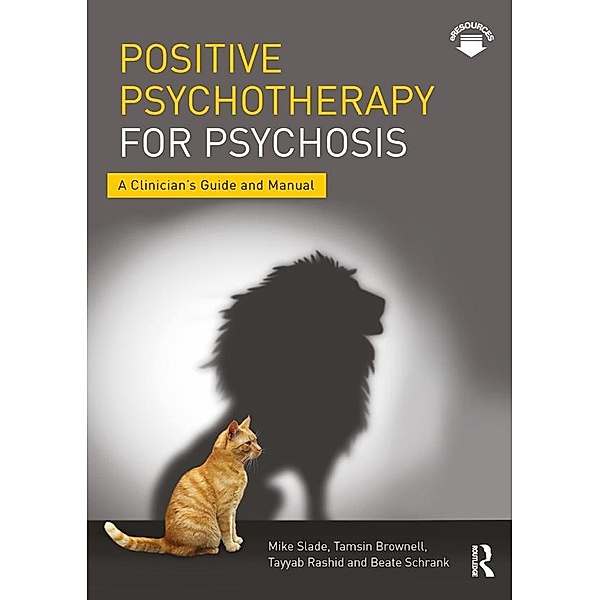 Positive Psychotherapy for Psychosis, Mike Slade, Tamsin Brownell, Tayyab Rashid, Beate Schrank