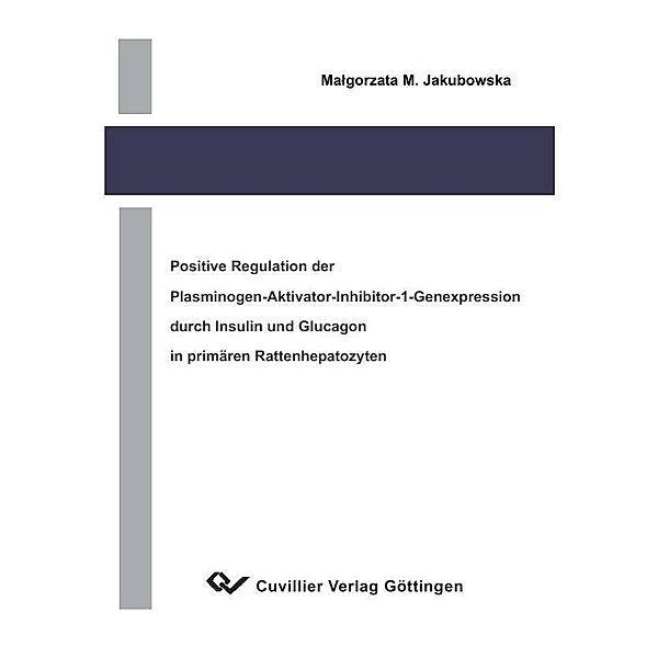 Positive Regulation der Plasminogen-Aktivator-Inhibitor-1-Genexpression durch Insulin und Glucagon in primären Rattenhepatozyten