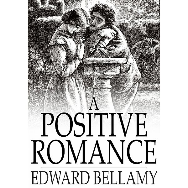 Positive Romance / The Floating Press, Edward Bellamy