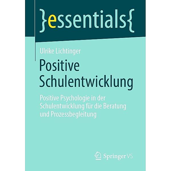 Positive Schulentwicklung / essentials, Ulrike Lichtinger