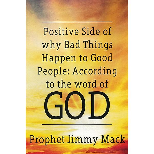 Positive Side of Why Bad Things Happen to Good People, Prophet Jimmy Mack