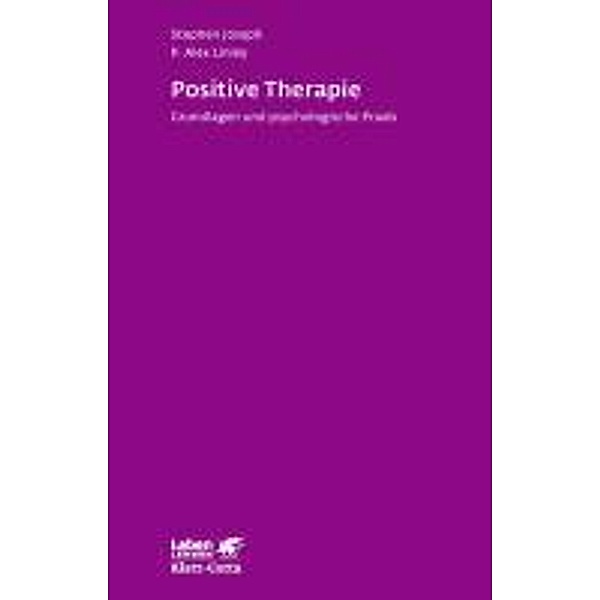 Positive Therapie (Leben Lernen, Bd. 237) / Leben lernen Bd.237, Stephen Joseph, P. Alex Linley