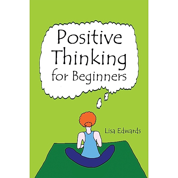 Positive Thinking for Beginners, Lisa Edwards