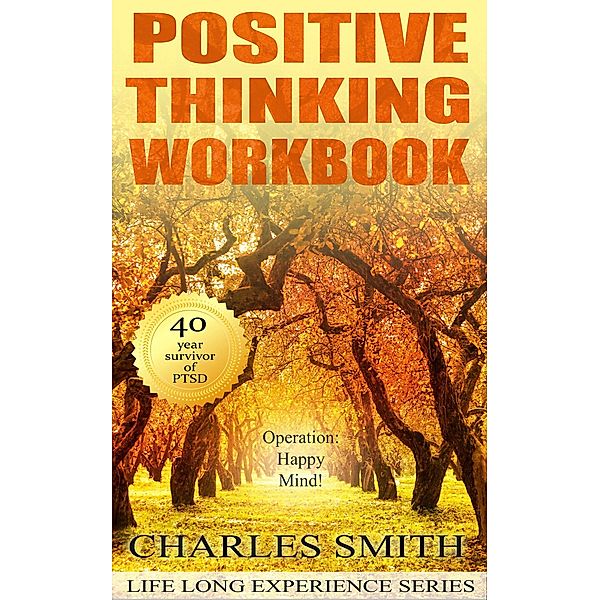 Positive Thinking Workbook (Life Long Experience, #3) / Life Long Experience, Charles Smith