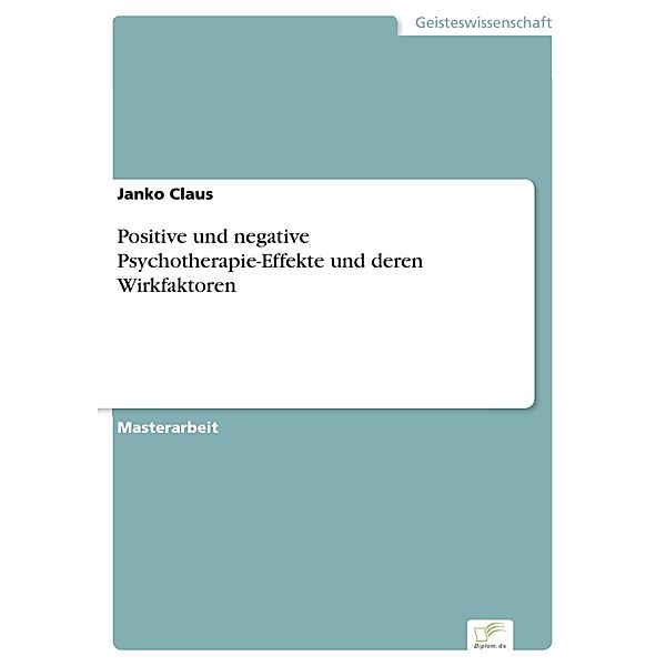 Positive und negative Psychotherapie-Effekte und deren Wirkfaktoren, Janko Claus