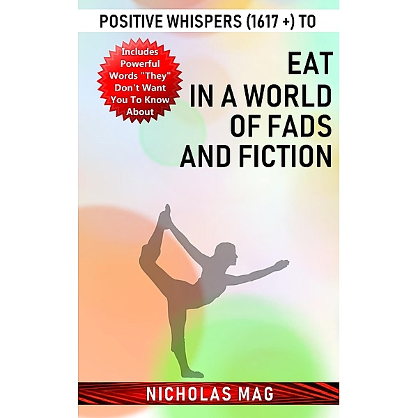Positive Whispers (1617 +) to Eat in a World of Fads and Fiction, Nicholas Mag
