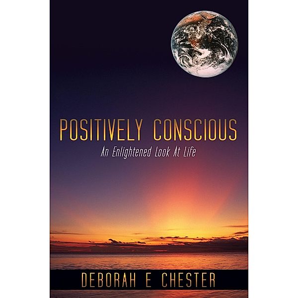 Positively Conscious, Deborah E Chester