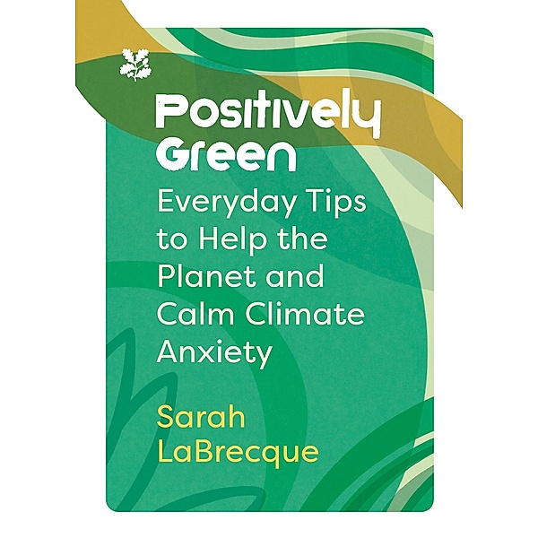 Positively Green / National Trust, Sarah Labrecque, National Trust Books