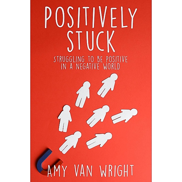 Positively Stuck, Amy van Wright