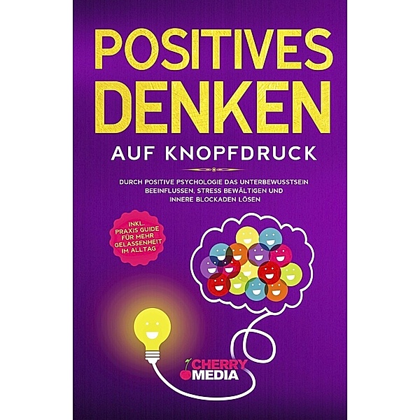 Positives Denken auf Knopfdruck, Monika Weidlich-Kolnhofer