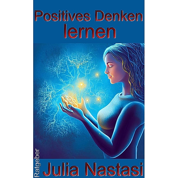 Positives Denken lernen, Julia Nastasi