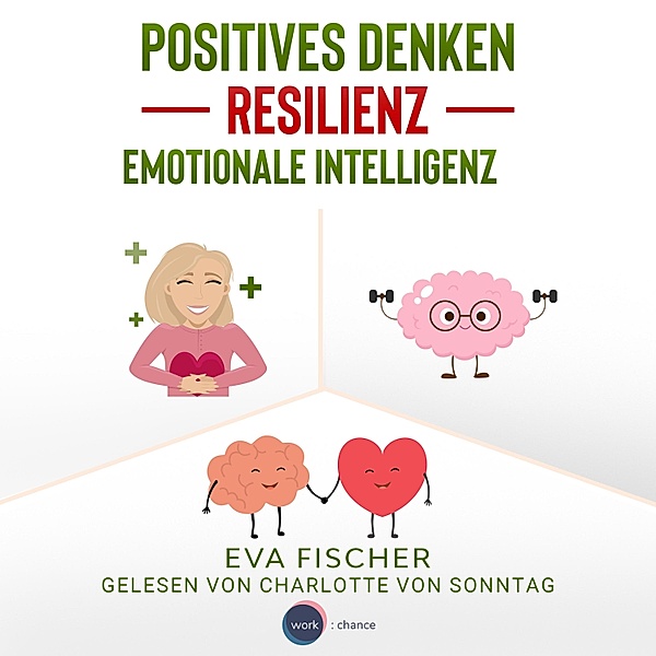 Positives Denken, Resilienz, emotionale Intelligenz, Eva Fischer