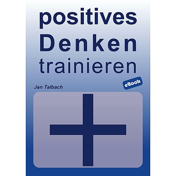 positives Denken trainieren, Jan Talbach