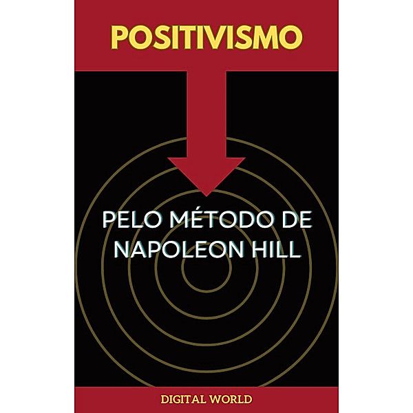 Positivismo pelo Método de Napoleon Hill / Jornada do Pensamento: Descobrindo os Segredos de Napoleon Hill Bd.21