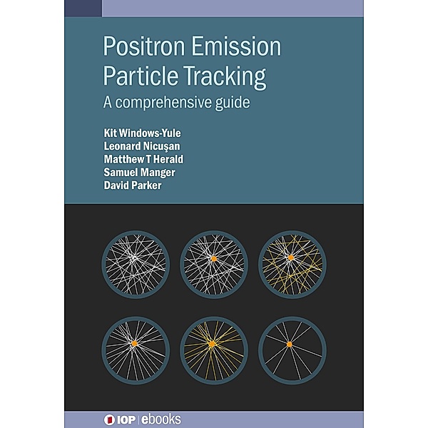 Positron Emission Particle Tracking / IOP Expanding Physics, Kit Windows-Yule, David Parker, Samuel Manger, Andrei L Nicusan, Matthew. T Herald