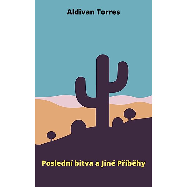 Poslední bitva a Jiné Príbehy, Aldivan Torres