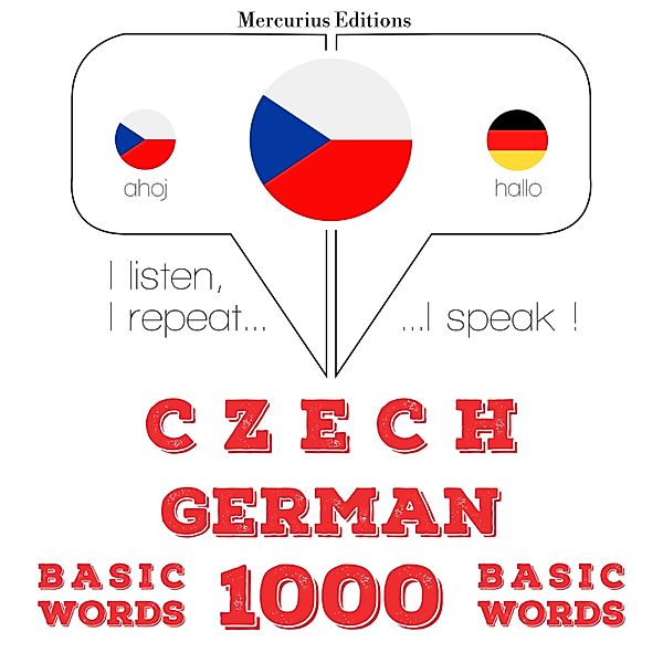 Poslouchám, opakuji, mluvím: kurz jazykové výuky - Česko - němčina: 1000 základních slov, JM Gardner