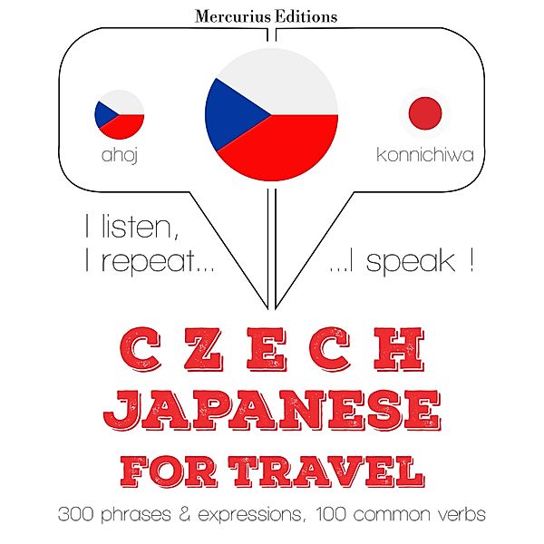 Poslouchám, opakuji, mluvím: kurz jazykové výuky - Česko - japonština: Pro cestování, JM Gardner