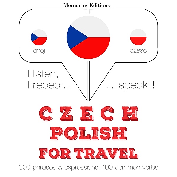 Poslouchám, opakuji, mluvím: kurz jazykové výuky - Česko - polsky: Pro cestování, JM Gardner