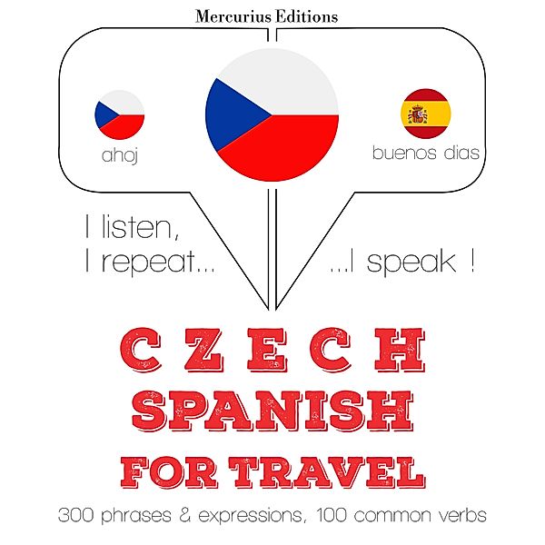 Poslouchám, opakuji, mluvím: kurz jazykové výuky - Česko - španělština: Pro cestování, JM Gardner