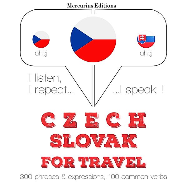 Poslouchám, opakuji, mluvím: kurz jazykové výuky - Česko - slovenština: Pro cestování, JM Gardner