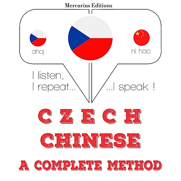 Poslouchám, opakuji, mluvím: kurz jazykové výuky - Česko - čínština: kompletní metoda, JM Gardner