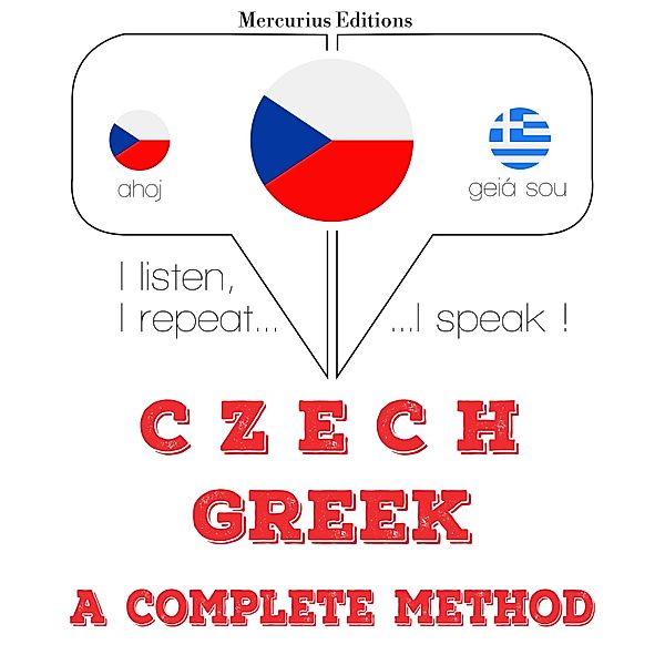 Poslouchám, opakuji, mluvím: kurz jazykové výuky - Česko - řečtina: kompletní metoda, JM Gardner