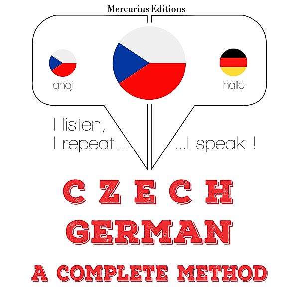 Poslouchám, opakuji, mluvím: kurz jazykové výuky - Česko - němčina: kompletní metoda, JM Gardner
