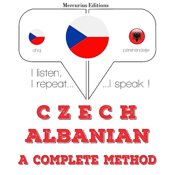 Poslouchám, opakuji, mluvím: kurz jazykové výuky - Česko - albánština: kompletní metoda, JM Gardner