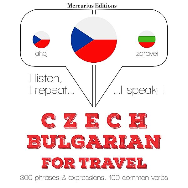 Poslouchám, opakuji, mluvím: kurz jazykové výuky - Česko - bulharština: Pro cestování, JM Gardner