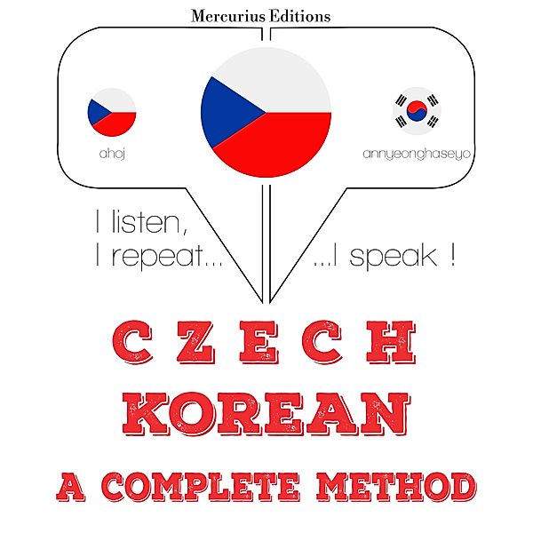 Poslouchám, opakuji, mluvím: kurz jazykové výuky - Česko - korejština: kompletní metoda, JM Gardner