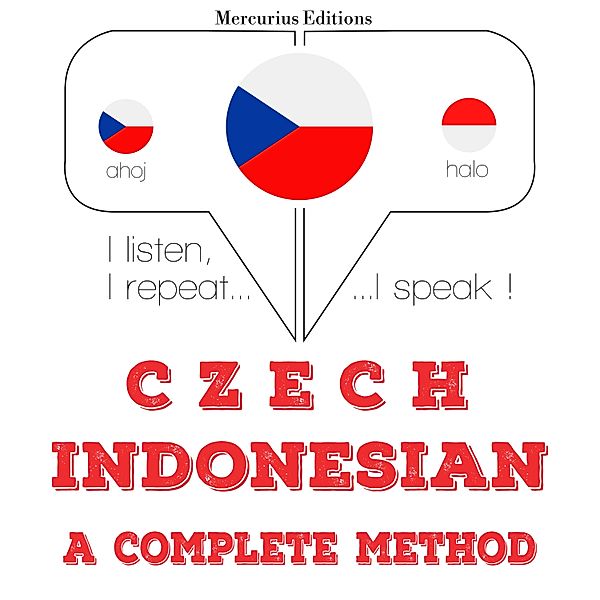 Poslouchám, opakuji, mluvím: kurz jazykové výuky - Česko - indonéština: kompletní metoda, JM Gardner