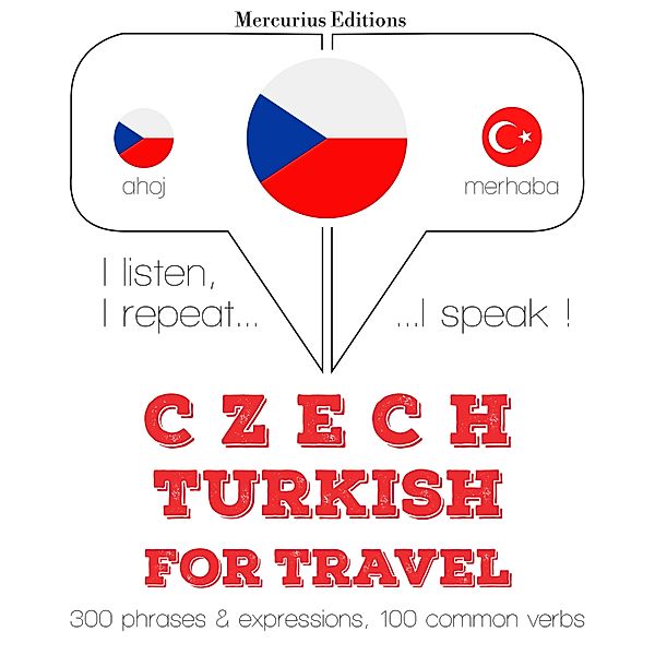 Poslouchám, opakuji, mluvím: kurz jazykové výuky - Česko - turečtina: Pro cestování, JM Gardner