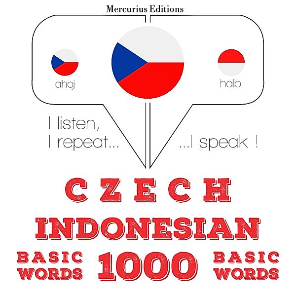Poslouchám, opakuji, mluvím: kurz jazykové výuky - Česko - indonéština: 1000 základních slov, JM Gardner