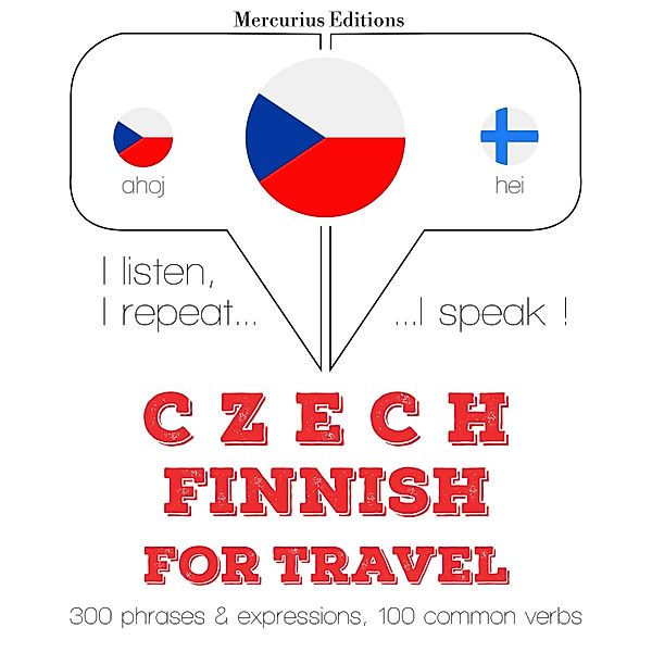 Poslouchám, opakuji, mluvím: kurz jazykové výuky - Česko - finština: Pro cestování, JM Gardner