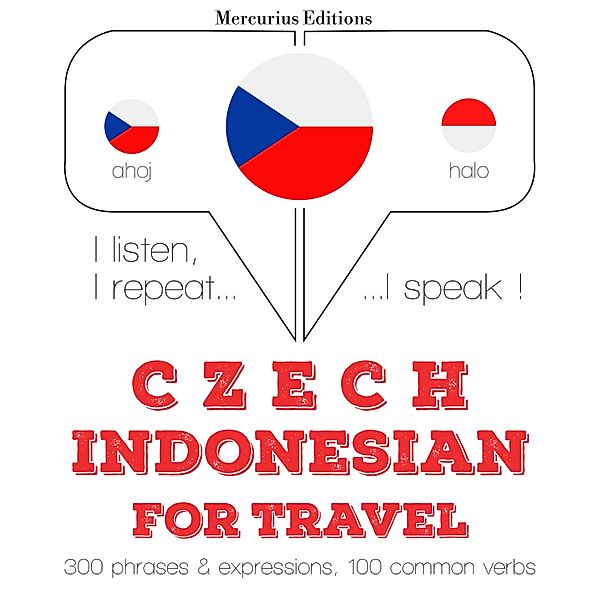 Poslouchám, opakuji, mluvím: kurz jazykové výuky - Česko - indonéština: Pro cestování, JM Gardner