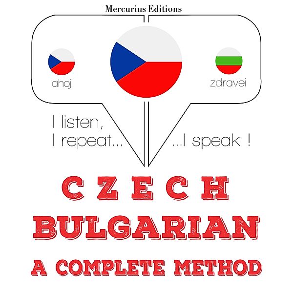 Poslouchám, opakuji, mluvím: kurz jazykové výuky - Česko - bulharština: kompletní metoda, JM Gardner