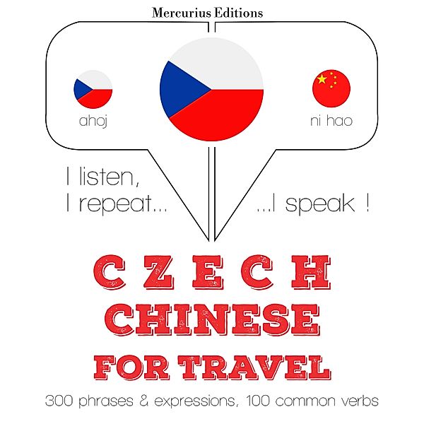 Poslouchám, opakuji, mluvím: kurz jazykové výuky - Česko - čínština: Pro cestování, JM Gardner